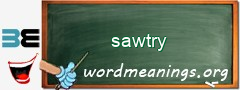 WordMeaning blackboard for sawtry